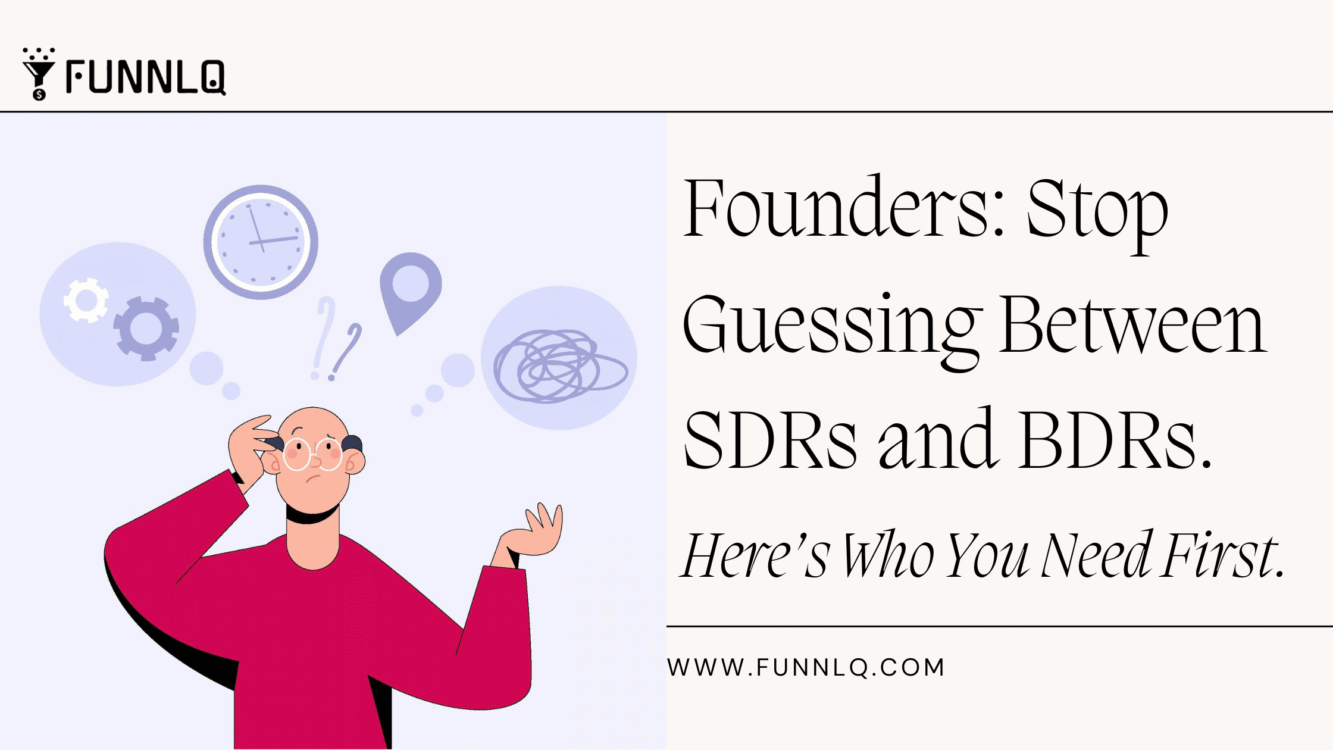 Founders: Stop Guessing Between SDRs and BDRs. Here’s Who You Need First.